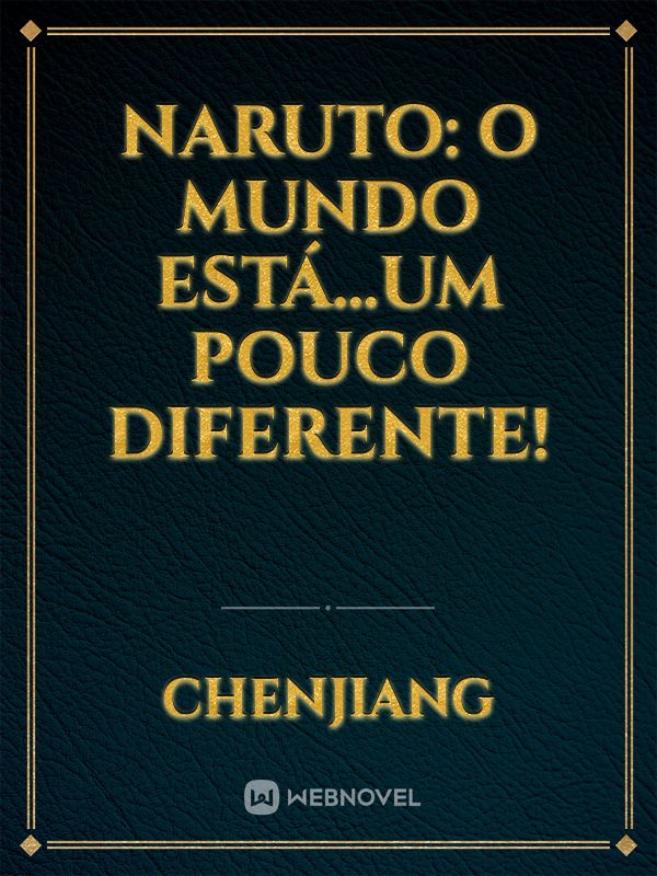 Naruto: O mundo está...um pouco diferente! Book