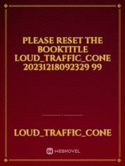 please reset the booktitle LOUD_TRAFFIC_CONE 20231218092329 99 Book