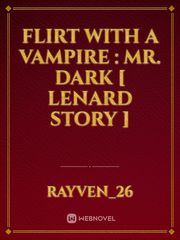 Flirt With A Vampire : Mr. Dark [ LENARD STORY ] Book