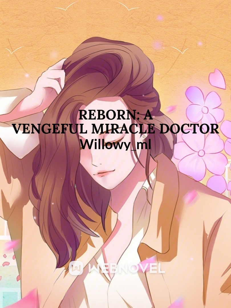 Reborn: A vengeful miracle doctor