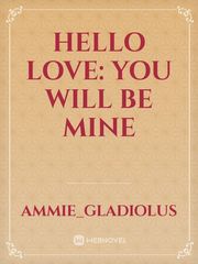 Hello love: you will be mine Book