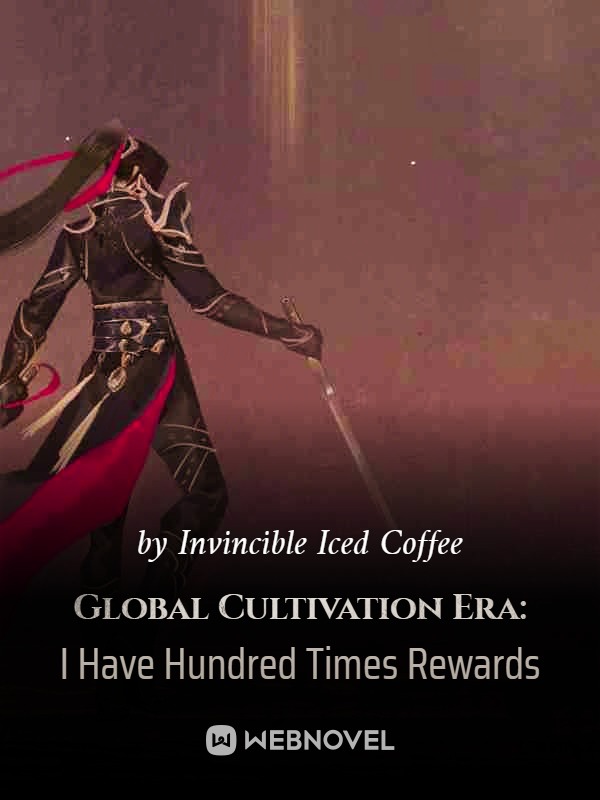 Global Cultivation Era: I Have Hundred Times Rewards Book