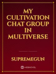 My Cultivation Chat Group In Multiverse Book