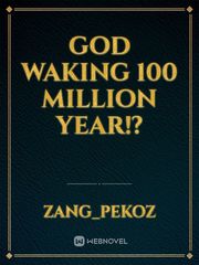 God waking 100 million year!? Book