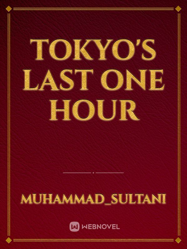 Tokyo's Last One Hour