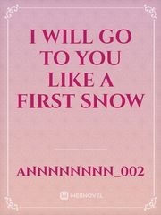 I will go to you like a first snow Book