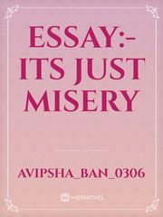 Essay:- its just misery Book