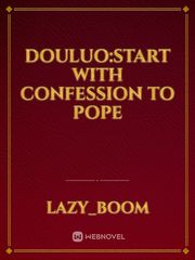 Douluo:start with confession to pope Book