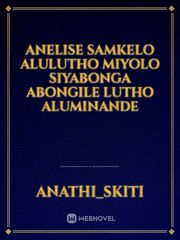 Anelise
samkelo
alulutho
miyolo
Siyabonga
abongile
lutho 
aluminande Book