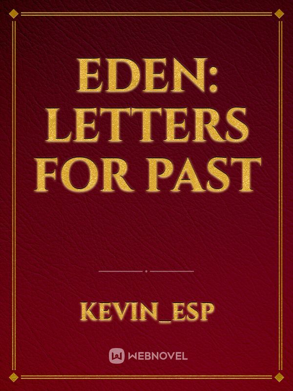 EDEN: LETTERS FOR PAST