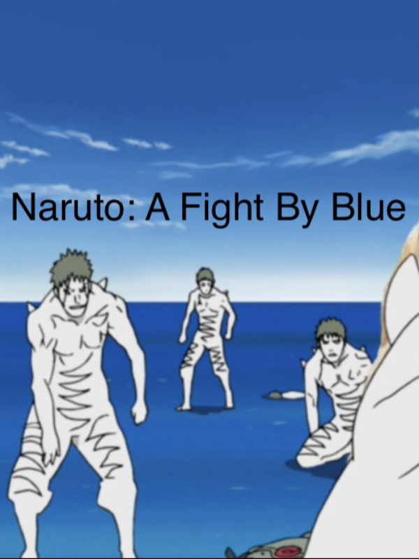 Naruto: A Fight By Blue