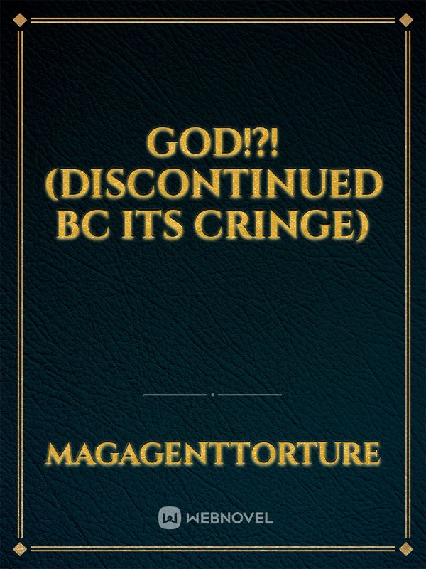 God!?!(discontinued bc its cringe)