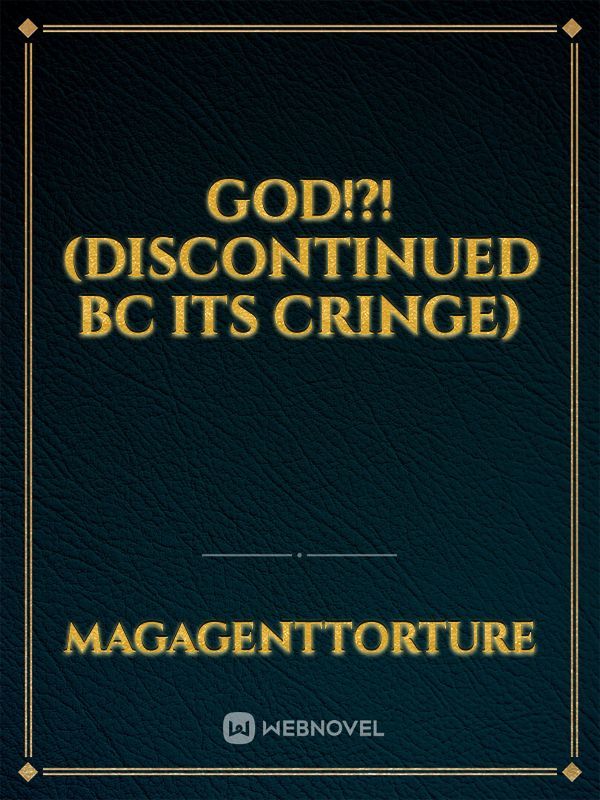 God!?!(discontinued bc its cringe)