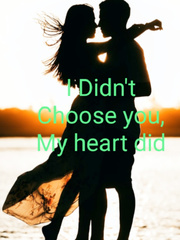 I didn't choose you, My heart did. Book
