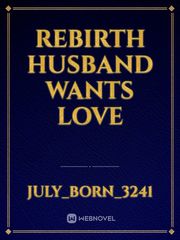 Rebirth husband wants love Book