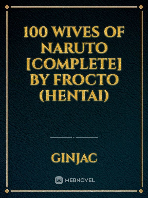 100 Wives of Naruto [COMPLETE] by Frocto (Hentai) Book