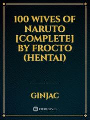 100 Wives of Naruto [COMPLETE] by Frocto (Hentai) Book