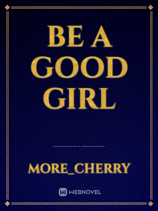 Be a good girl