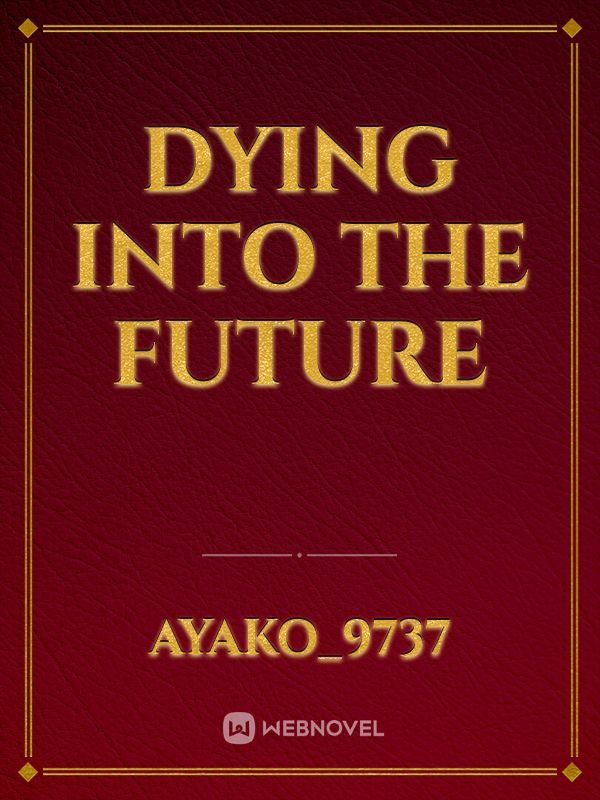 Dying into the future