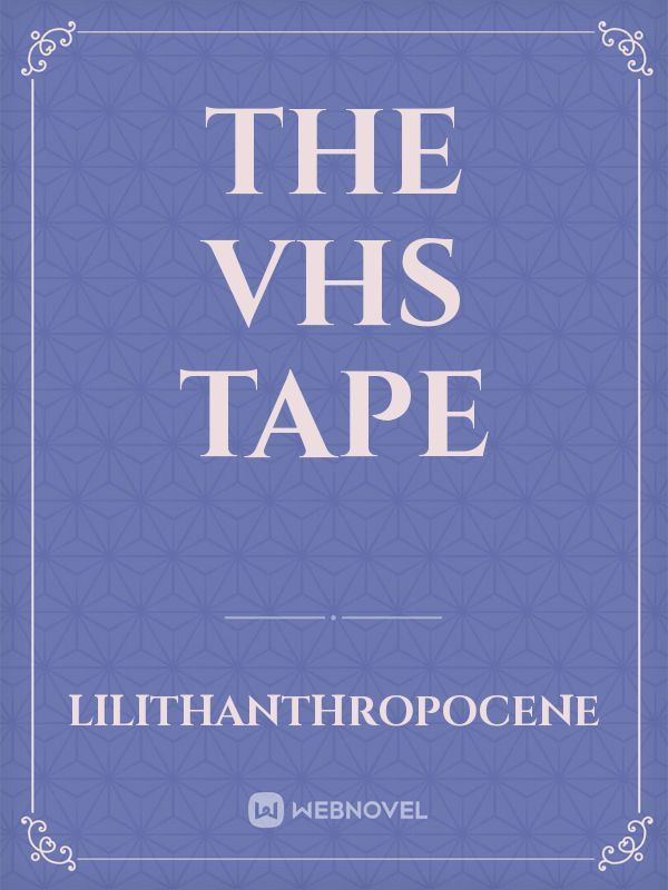 The VHS Tape