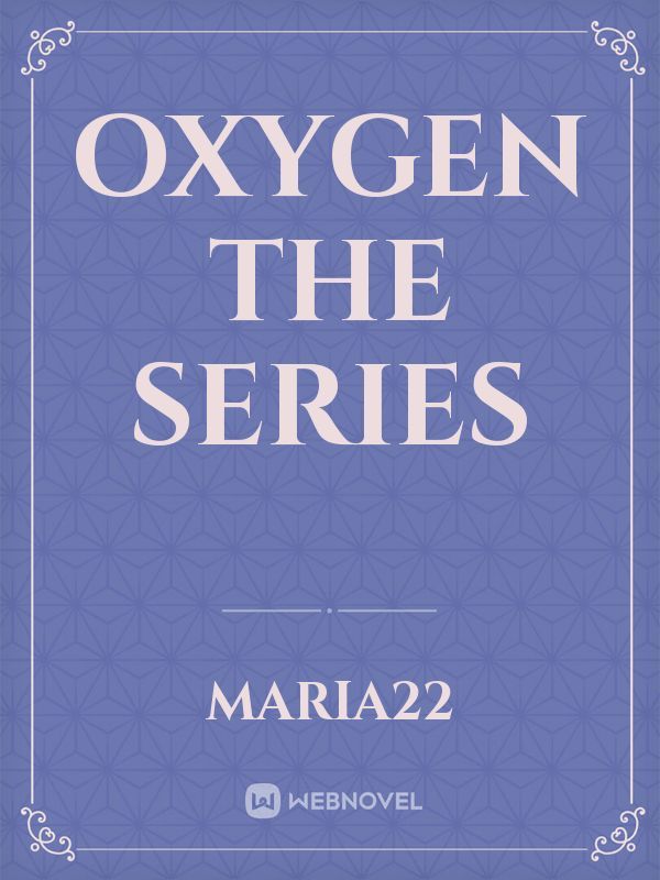 Oxygen The Series Book