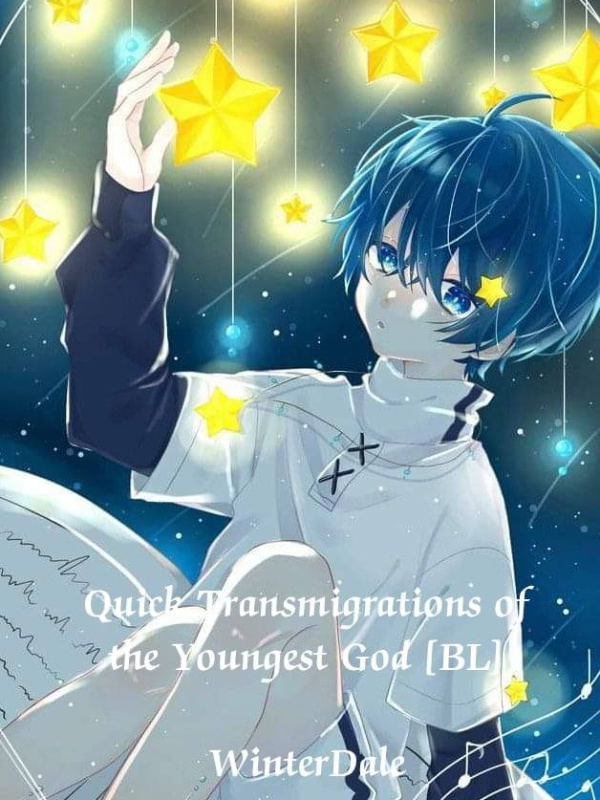 Quick Transmigrations of the Youngest God [BL]