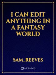 I can edit anything in a fantasy world Book