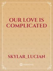 Our Love Is Complicated Book