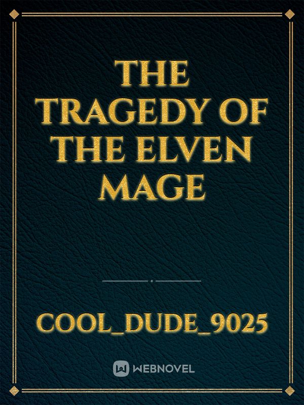 The Tragedy Of The Elven Mage
