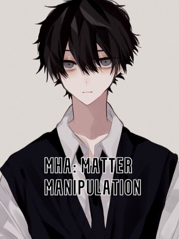 MHA: Matter Manipulation