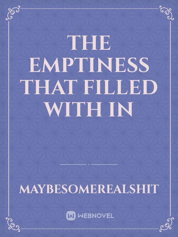 The emptiness that filled with in Book