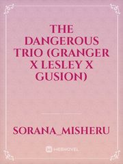 The Dangerous Trio (Granger x Lesley x Gusion) Book