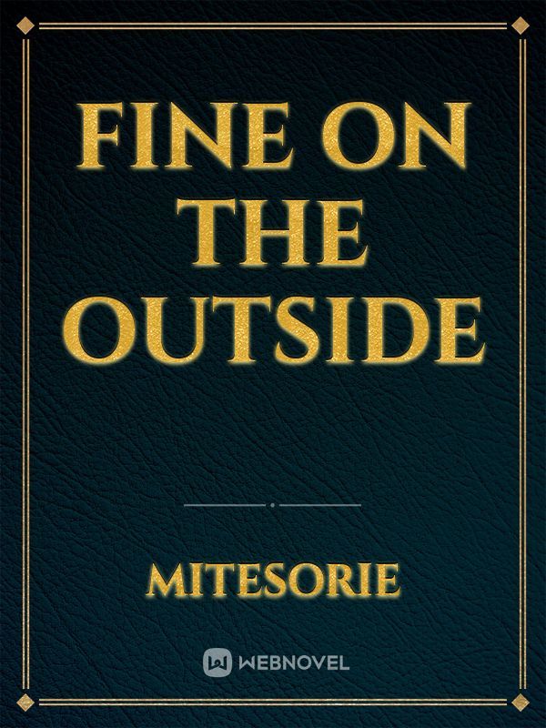 Fine on the outside