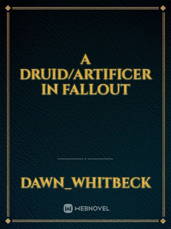 a druid/artificer in fallout