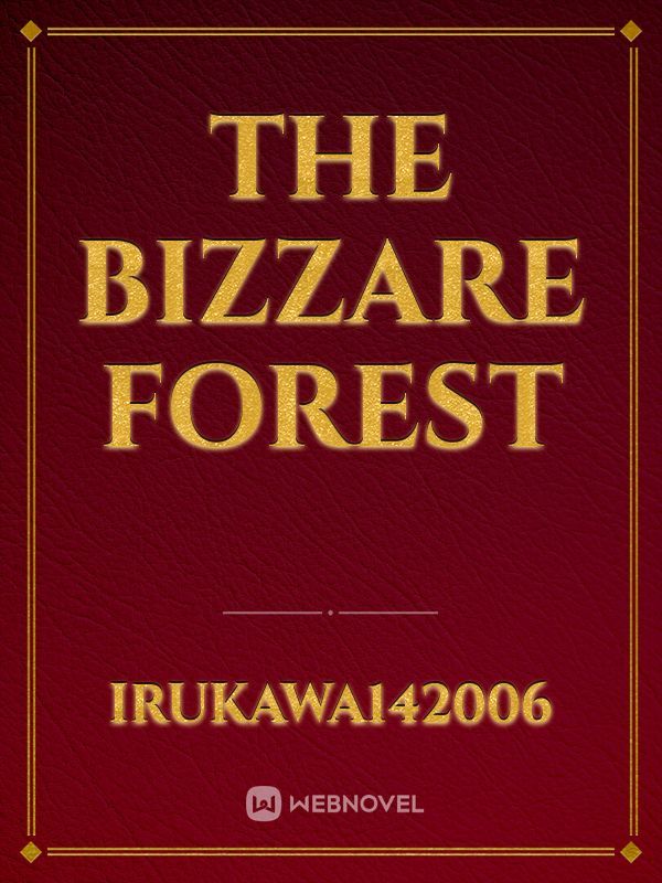 The Bizzare forest