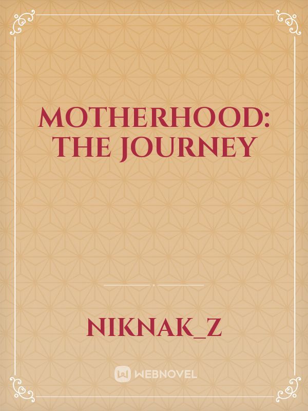 Motherhood: The Journey