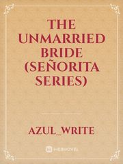The Unmarried Bride
(Señorita Series) Book