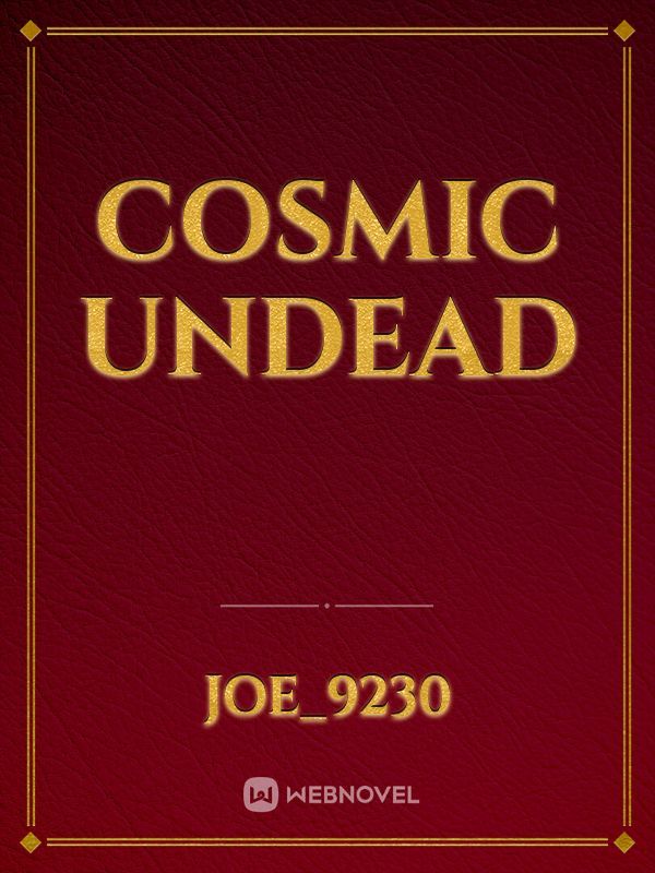 Cosmic Undead