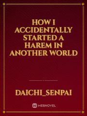 How I accidentally started a harem in another world Book