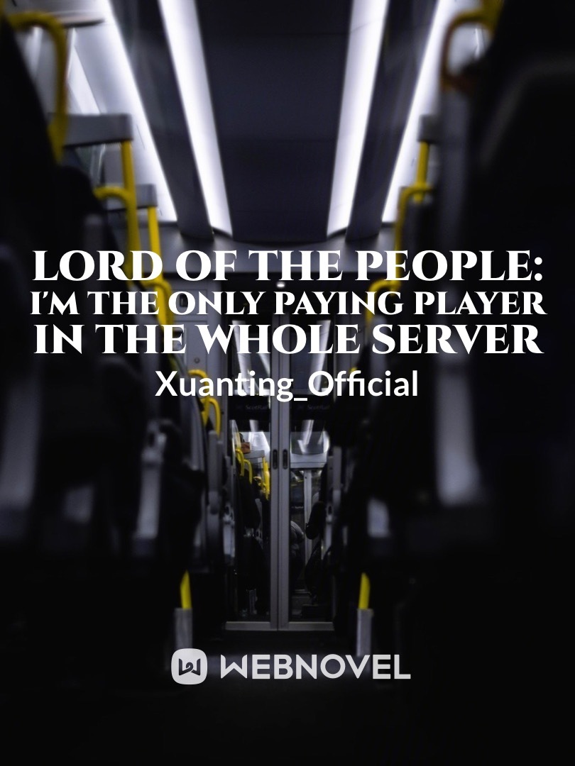 Lord of the People: I'm the Only Paying Player in the Whole Server