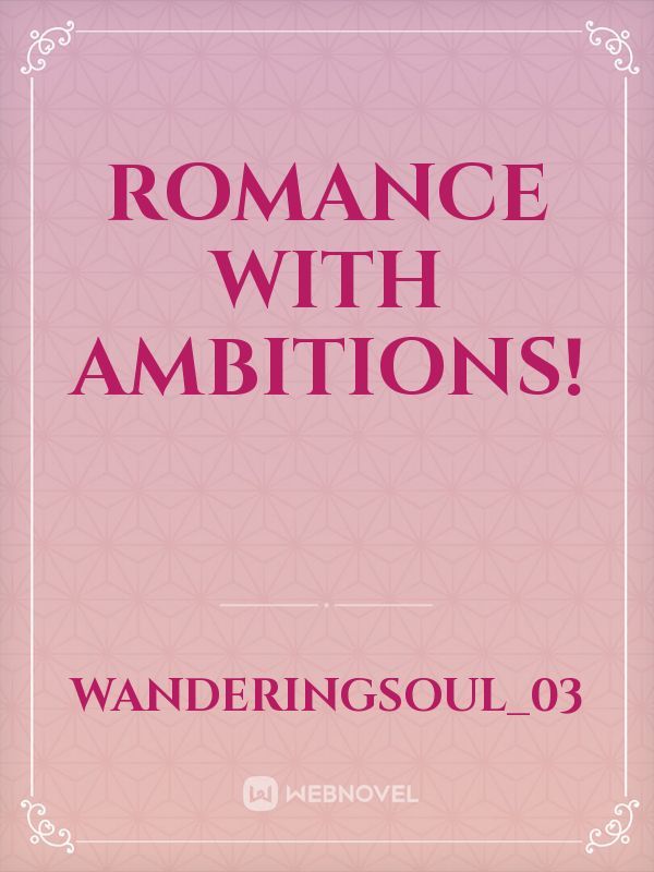 Romance with ambitions!