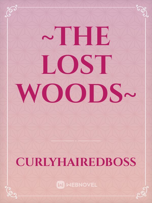 ~The lost woods~ Book