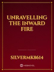 unravelling the inward fire Book