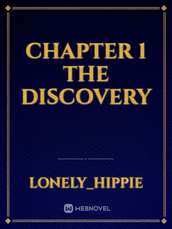 Chapter 1
The discovery