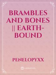 Brambles and Bones 
|| Earth-Bound Book