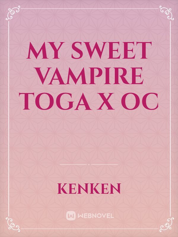 My sweet vampire Toga x Oc