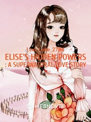 ELISE'S HIDDEN POWERS : A SUPERNATURAL LOVE STORY Book