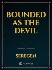 Bounded as the Devil Book