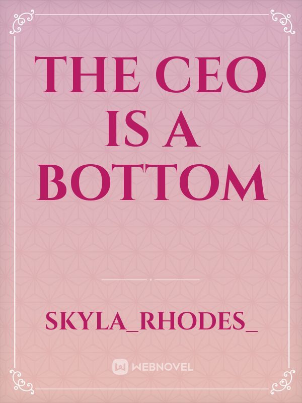 The CEO Is A Bottom