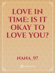 Love in time: is it okay to love you? Book